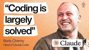 Boris Cherny with the quote Coding is largely solved